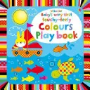 Le tout premier livre de jeux Touchy Feely Colours de bébé - Baby's Very First touchy-feely Colours Play book