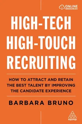 High-Tech High-Touch Recruiting : Comment attirer et retenir les meilleurs talents en améliorant l'expérience des candidats - High-Tech High-Touch Recruiting: How to Attract and Retain the Best Talent by Improving the Candidate Experience