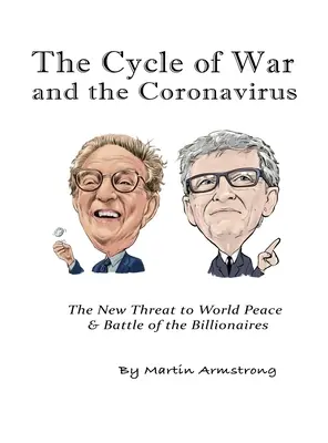 Le cycle de la guerre et le coronavirus : La nouvelle menace pour la paix mondiale & La bataille des milliardaires - The Cycle of War and the Coronavirus: The New Threat to World Peace & Battle of the Billionaires