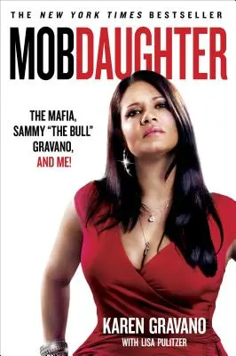 Mob Daughter : La mafia, Sammy le taureau Gravano et moi ! - Mob Daughter: The Mafia, Sammy the Bull Gravano, and Me!