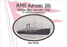 RMS Adriatic (II) : Merveilleux navire de la White Star Line en vieilles cartes postales - RMS Adriatic (II): White Star Line Wonder Ship in Old Picture Postcards