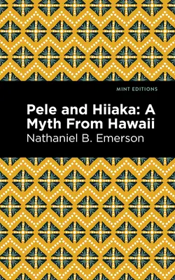 Pelé et Hiiaka : un mythe hawaïen - Pele and Hiiaka: A Myth from Hawaii