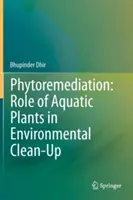 Phytoremédiation : Le rôle des plantes aquatiques dans la dépollution de l'environnement - Phytoremediation: Role of Aquatic Plants in Environmental Clean-Up