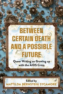 Entre une mort certaine et un avenir possible : L'écriture queer sur l'enfance et la crise du SIDA - Between Certain Death and a Possible Future: Queer Writing on Growing Up with the AIDS Crisis