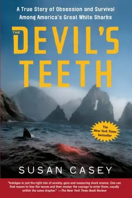 Les dents du diable : Une histoire vraie d'obsession et de survie parmi les grands requins blancs d'Amérique - The Devil's Teeth: A True Story of Obsession and Survival Among America's Great White Sharks