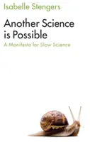 Une autre science est possible : Manifeste pour une science lente - Another Science Is Possible: A Manifesto for Slow Science