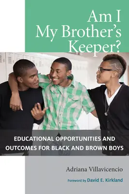 Suis-je le gardien de mon frère ? Opportunités et résultats éducatifs pour les garçons noirs et bruns - Am I My Brother's Keeper?: Educational Opportunities and Outcomes for Black and Brown Boys