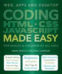 Coder HTML CSS JavaScript en toute simplicité : Web, Apps et Desktop - Coding HTML CSS JavaScript Made Easy: Web, Apps and Desktop