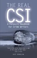 La vraie police scientifique : Un manuel de médecine légale pour les auteurs de romans policiers - The Real Csi: A Forensic Handbook for Crime Writers