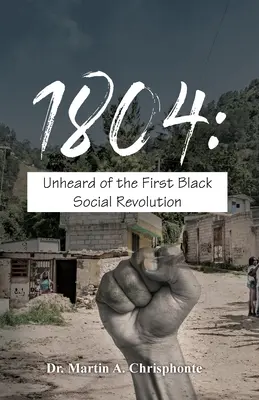 1804 : La première révolution sociale noire inédite - 1804: Unheard of the First Black Social Revolution