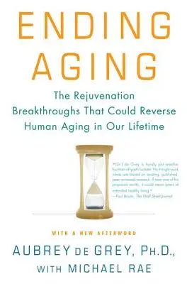 Ending Aging : Les percées en matière de rajeunissement qui pourraient inverser le vieillissement humain de notre vivant - Ending Aging: The Rejuvenation Breakthroughs That Could Reverse Human Aging in Our Lifetime