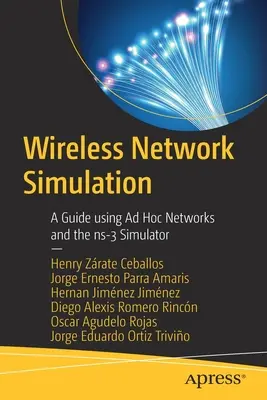 Simulation de réseaux sans fil : Guide d'utilisation des réseaux ad hoc et du simulateur Ns-3 - Wireless Network Simulation: A Guide Using Ad Hoc Networks and the Ns-3 Simulator