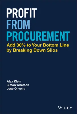 Profiter de l'approvisionnement : Augmentez vos résultats de 30 % en brisant les silos - Profit from Procurement: Add 30% to Your Bottom Line by Breaking Down Silos
