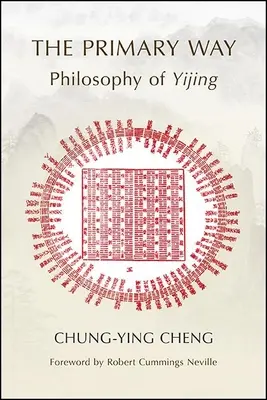 La voie primaire : Philosophie du Yijing - The Primary Way: Philosophy of Yijing