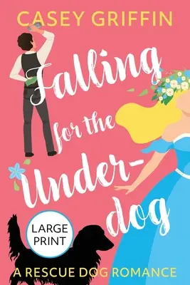 Tomber amoureux de l'outsider : une histoire d'amour avec un chien de sauvetage - Falling for the Underdog: A Rescue Dog Romance