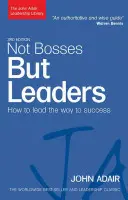 Pas de patrons mais des leaders : L'art de la pensée créative : comment être innovant et développer de grandes idées - Not Bosses But Leaders: How to Lead the Way to Success