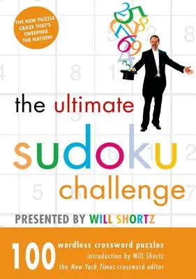 L'ultime défi sudoku présenté par Will Shortz : 100 mots croisés sans paroles - The Ultimate Sudoku Challenge Presented by Will Shortz: 100 Wordless Crossword Puzzles