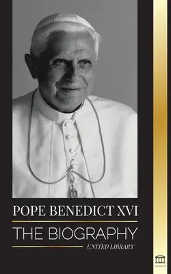 Le pape Benoît XVI : La biographie - L'œuvre de sa vie : L'Église, le Carême, les écrits et la pensée - Pope Benedict XVI: The biography - His Life's Work: Church, Lent, Writings, and Thought