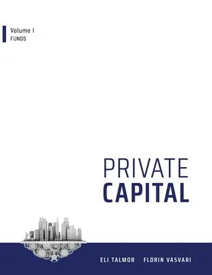 Private Capital : Volume I - Fonds - Private Capital: Volume I - Funds