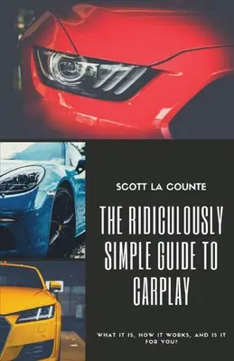 Le Guide Ridiculement Simple de CarPlay : Ce que c'est, comment ça marche, et est-ce que c'est pour vous ? - The Ridiculously Simple Guide to CarPlay: What It Is, How It Works, and Is It For You