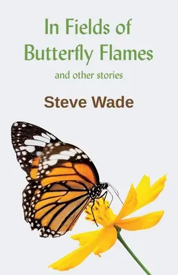 Dans les champs de flammes des papillons et autres histoires - In Fields of Butterfly Flames and other stories