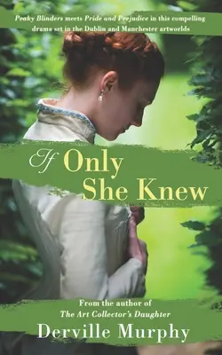 If Only She Knew : L'amour, l'art et l'espionnage dans un drame captivant et élégant qui se déroule dans les milieux artistiques victoriens de Dublin et de Manchester. - If Only She Knew: Love, art and espionage, in a compelling, stylish drama set in the Victorian artworlds of Dublin and Manchester