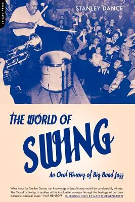 Le monde du swing : Une histoire orale du jazz en big band - World of Swing: An Oral History of Big Band Jazz