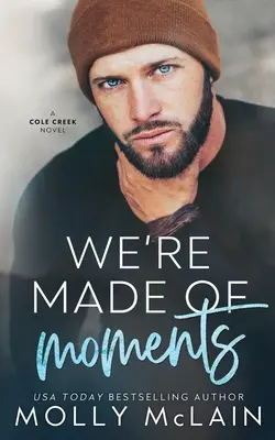 Nous sommes faits de moments : Un roman d'amour pour un père célibataire dans une petite ville - We're Made of Moments: A Small Town Single Dad Romance