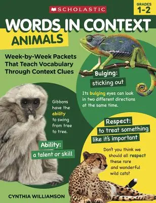 Les mots en contexte : Animaux : Des pochettes semaine par semaine qui enseignent le vocabulaire par le biais d'indices contextuels - Words in Context: Animals: Week-By-Week Packets That Teach Vocabulary Through Context Clues