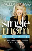 Ma vie de mère célibataire : Histoires et leçons pratiques pour votre voyage - My Single Mom Life: Stories & Practical Lessons for Your Journey