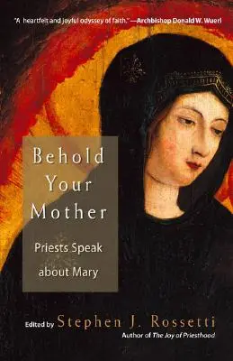 Regarde ta mère : Des prêtres parlent de Marie - Behold Your Mother: Priests Speak about Mary