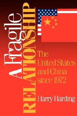 Une relation fragile : Les États-Unis et la Chine depuis 1972 - A Fragile Relationship: The United States and China Since 1972