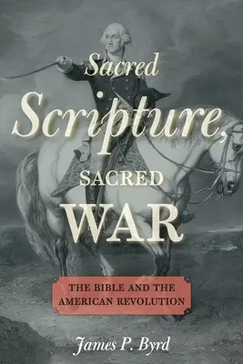 Écriture sacrée, guerre sacrée : la Bible et la révolution américaine - Sacred Scripture, Sacred War: The Bible and the American Revolution