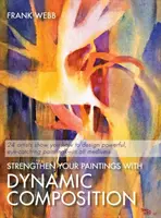 Renforcez vos peintures avec une composition dynamique - Strengthen Your Paintings With Dynamic Composition