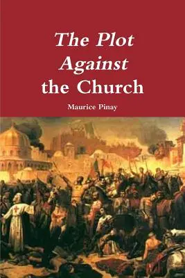 Le complot contre l'Église - The Plot Against the Church
