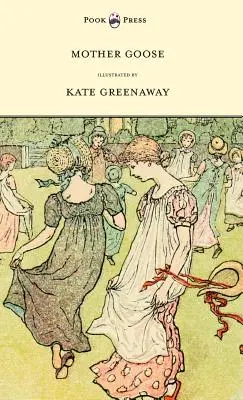 Mother Goose ou les vieilles comptines - Illustré par Kate Greenaway - Mother Goose or the Old Nursery Rhymes - Illustrated by Kate Greenaway