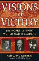 Visions de la victoire : Les espoirs de huit dirigeants de la Seconde Guerre mondiale - Visions of Victory: The Hopes of Eight World War II Leaders