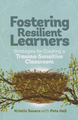 Favoriser la résilience des apprenants : Stratégies pour créer une classe sensible aux traumatismes - Fostering Resilient Learners: Strategies for Creating a Trauma-Sensitive Classroom