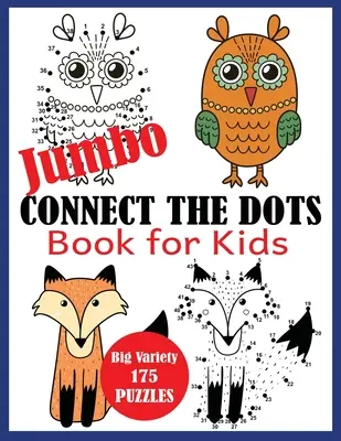 Jumbo Connect the Dots Book for Kids : Grande variété de 175 puzzles - Jumbo Connect the Dots Book for Kids: Big Variety 175 Puzzles