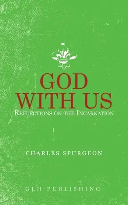 Dieu avec nous : Réflexions sur l'Incarnation - God With Us: Reflections on the Incarnation