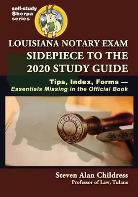 Louisiana Notary Exam Preparation Sidepiece to the 2020 Study Guide : Conseils, Index, Formulaires-Essentiels manquants dans le livre officiel - Louisiana Notary Exam Sidepiece to the 2020 Study Guide: Tips, Index, Forms-Essentials Missing in the Official Book