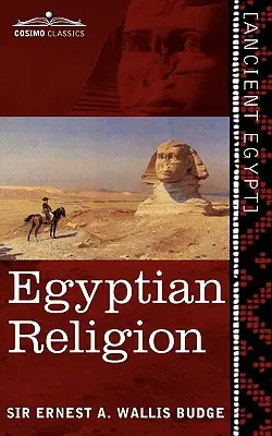 Religion égyptienne : Les idées égyptiennes sur la vie future - Egyptian Religion: Egyptian Ideas of the Future Life