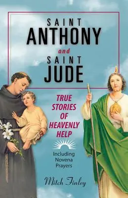 Saint Antoine et Saint Jude : Histoires vraies d'une aide céleste - Saint Anthony and Saint Jude: True Stories of Heavenly Help