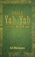 Oncle Yah Yah : l'homme de sagesse du 21e siècle - Uncle Yah Yah: 21st Century Man of Wisdom