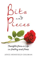 Bits and Pieces : Réflexions d'une vie en poésie et en prose - Bits and Pieces: Thoughts from a Life in Poetry and Prose