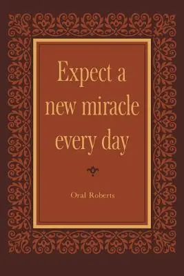 Attendez-vous à un nouveau miracle chaque jour - Expect a New Miracle Every Day