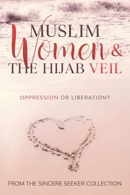 Les femmes musulmanes et le voile Hijab : oppression ou libération ? - Muslim Women & The Hijab Veil: Oppression or Liberation?