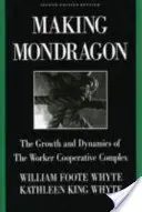 La fabrication de Mondragn : La croissance et la dynamique du complexe coopératif de travail - Making Mondragn: The Growth and Dynamics of the Worker Cooperative Complex