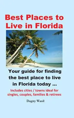 Les meilleurs endroits pour vivre en Floride - Votre guide pour trouver le meilleur endroit pour vivre en Floride aujourd'hui - Best Places to Live in Florida - Your Guide for Finding the Best Place to Live in Florida Today