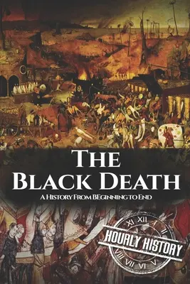 La peste noire : Une histoire du début à la fin - The Black Death: A History From Beginning to End